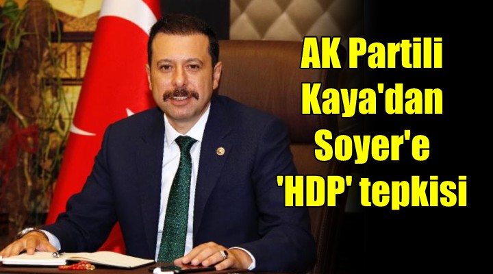 AK Partili Kaya'dan Soyer'e 'HDP' tepkisi