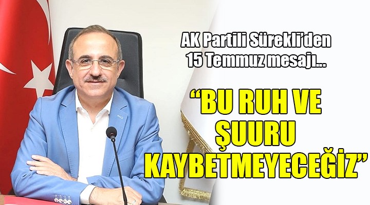 AK Partili Sürekli'den 15 Temmuz mesajı... 