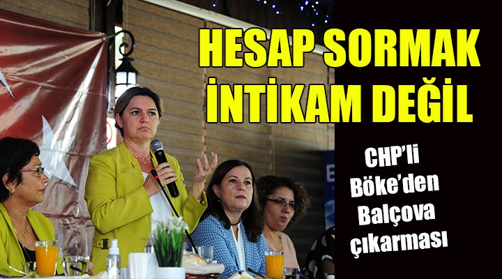 CHP'li Böke'den Balçova çıkarması: Hesap sormak intikam değil, demokrasinin temeli!