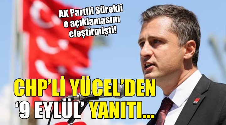 CHP'li Yücel'den Sürekli'ye 9 Eylül yanıtı...