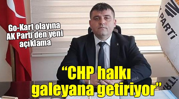Go-Kart olayına AK Parti'den yeni açıklama... ''CHP halkı galeyana getiriyor''