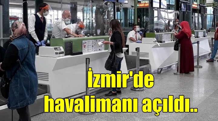 İzmir Adnan Menderes Havalimanı'nda uçuşlar başladı