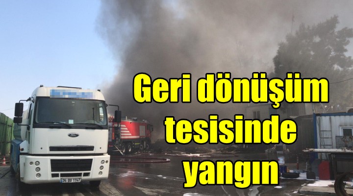 İzmir'de geri dönüşüm fabrikasında yangın