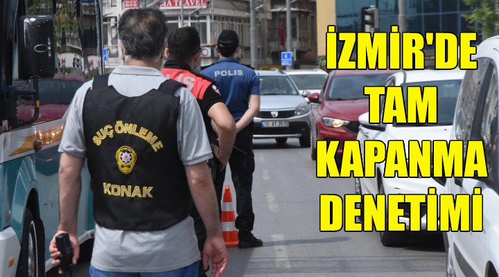 İzmir'de 'tam kapanma' denetimi!