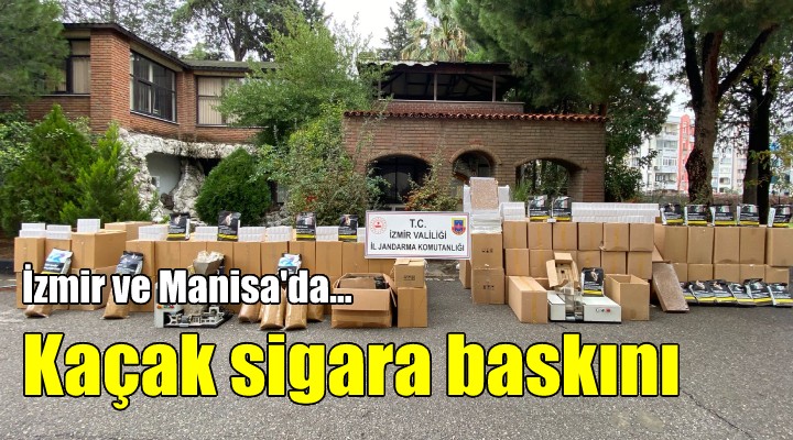 İzmir ve Manisa'da kaçak sigara baskını...