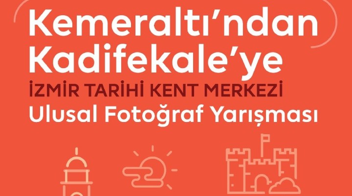 Kemeraltı'ndan Kadifekale'ye fotoğraf yarışması