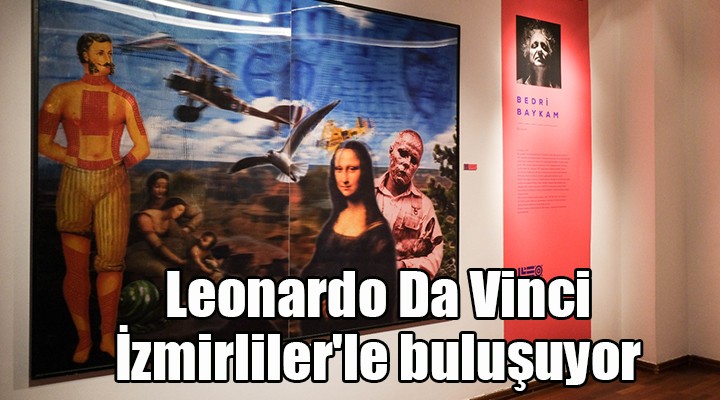 Leonardo Da Vinci İzmirliler'le buluşuyor