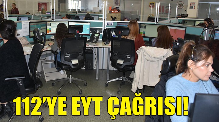 '112 Acil Çağrı Merkezi'ne EYT mesajı!