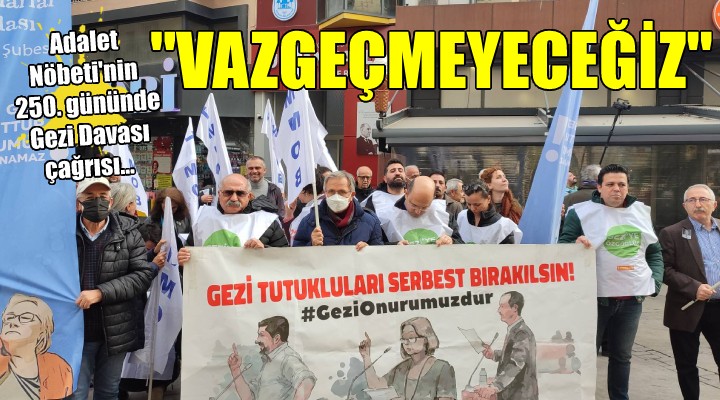 Adalet Nöbeti'nin 250. gününde Gezi Davası çağrısı... 
