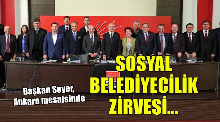 Başkan Soyer Ankara'da... SOSYAL BELEDİYECİLİK ZİRVESİ!