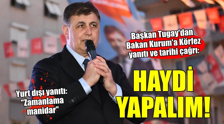 Başkan Tugay'dan Bakan Kurum'a yanıt... 