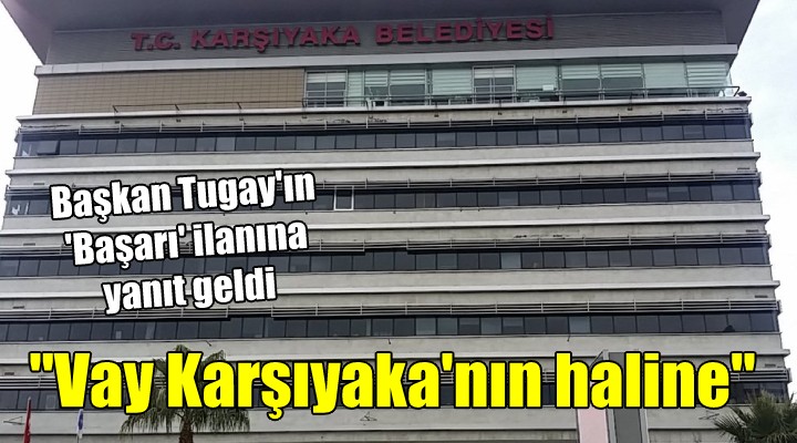 Başkan Tugay'ın 'Başarı' ilanına yanıt geldi... 'Vay Karşıyaka'nın haline'