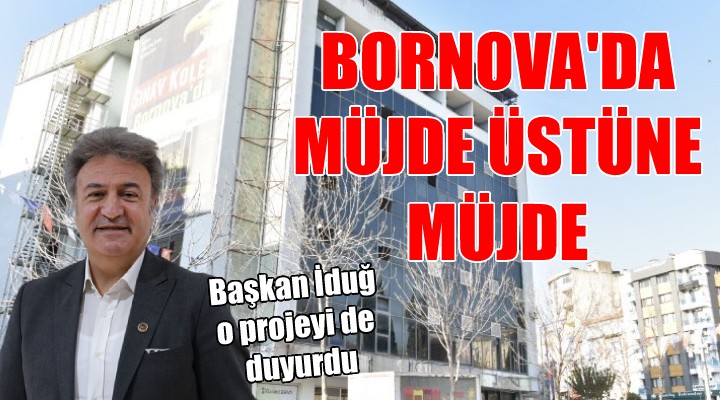 Bornova'da müjde üstüne müjde