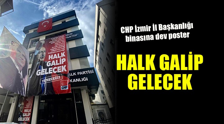 CHP İzmir İl Başkanlığı'na dev poster