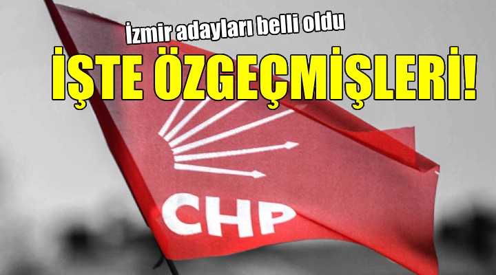 CHP'de ilçe adayları belli oldu... İŞTE ÖZGEÇMİŞLERİ!