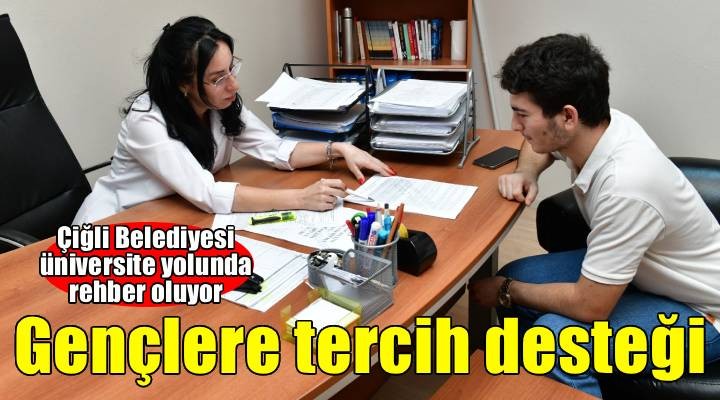 Çiğli Belediyesi'nden gençlere üniversite tercih desteği