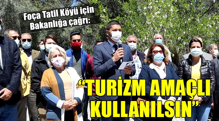 ''Foça Tatil Köyü turizm amaçlı kullanılsın'' eylemi