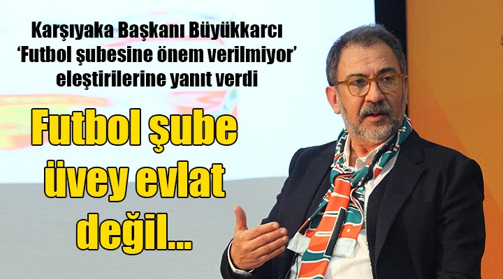 'Futbol şube üvey evlat değil'