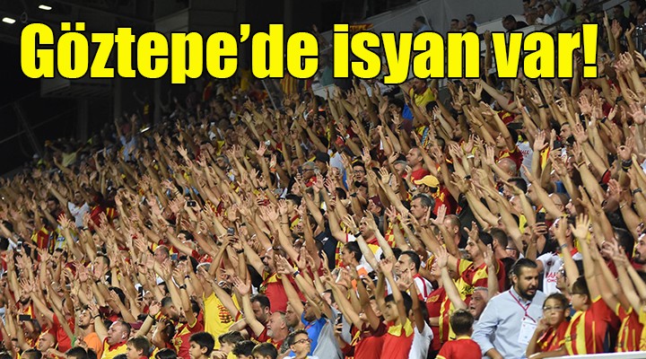 Göztepe'de isyan var!