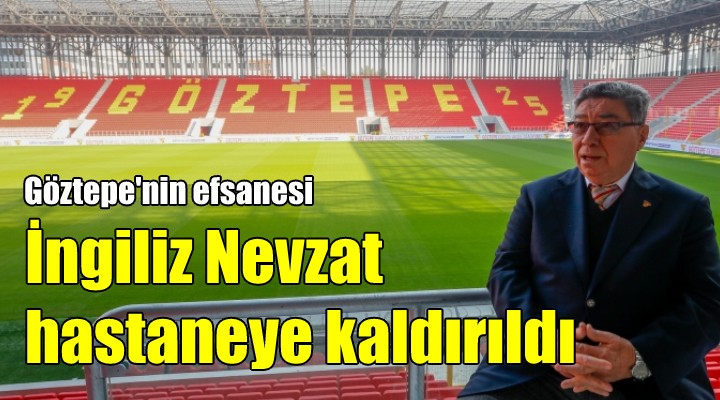 İngiliz Nevzat hastaneye kaldırıldı