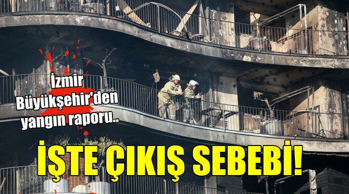 İzmir Büyükşehir'den yangın raporu... İŞTE ÇIKIŞ SEBEBİ!