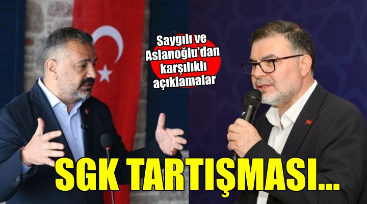 İzmir'de SGK borçları tartışması... Saygılı ve Aslanoğlu'dan açıklamalar!