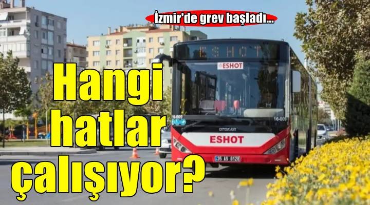 İzmir'de grev başladı... Hangi hatlar çalışıyor!