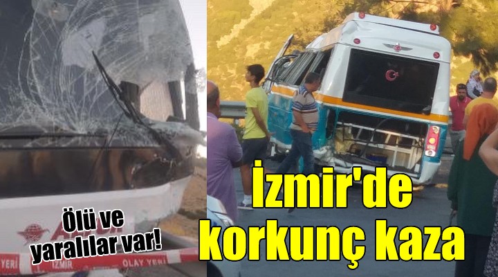 İzmir'de korkunç kaza: Ölü ve yaralılar var!