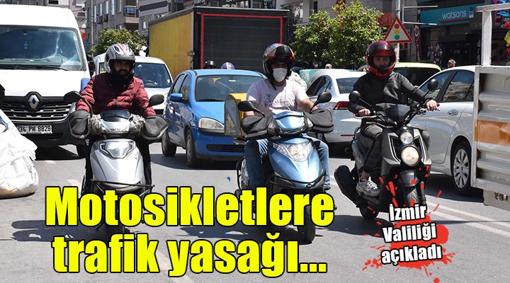 İzmir'de motosikletlere trafik yasağı!