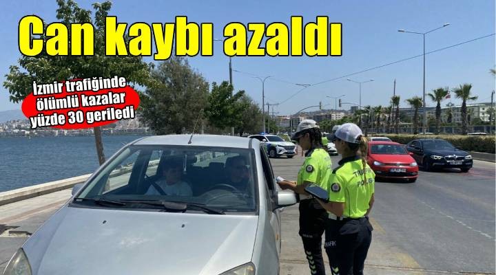'İzmir'de ölümlü kazalar yüzde 30 azaldı'