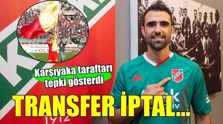 Karşıyaka'da o transfer iptal...