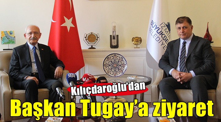 Kılıçdaroğlu'dan Başkan Tugay'a ziyaret