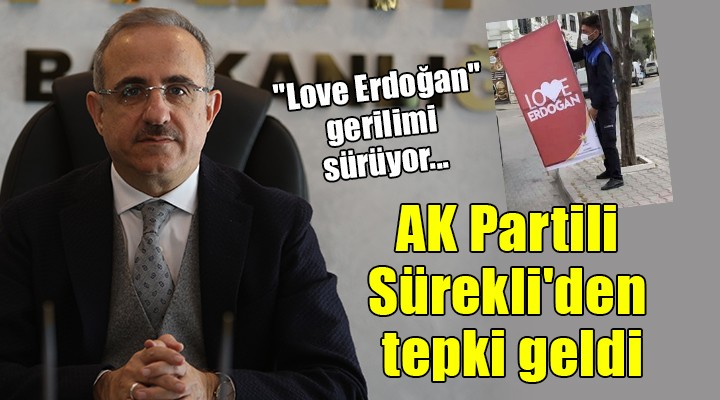 'Love Erdoğan' gerilimi sürüyor... AK Partili Sürekli'den açıklama geldi