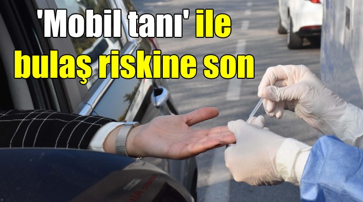 'Mobil tanı' karavanıyla bulaş riskine son