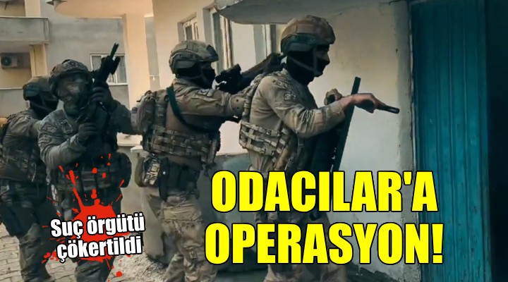 'Odacılar' suç örgütü çökertildi: 34 kişi yakalandı