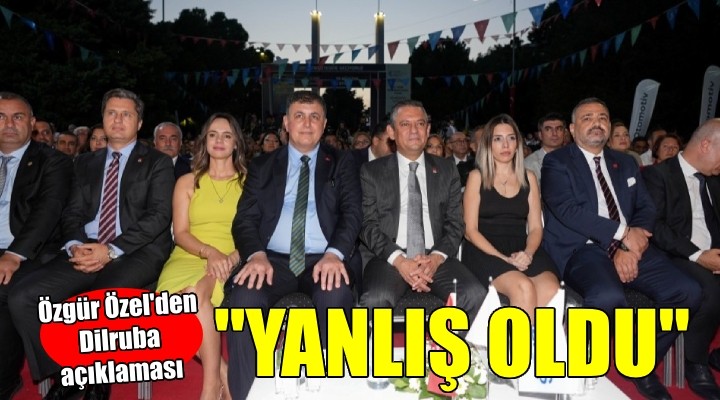 Özgür Özel'den Dilruba özeleştirisi...