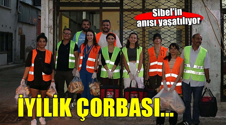 'Sibel'in Çorbası'yla gönüllülere dokunuyorlar....