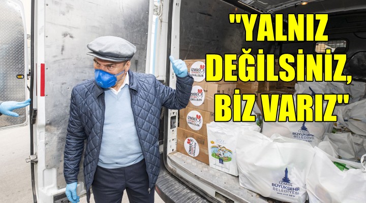 ''Yalnız değilsiniz, biz varız''