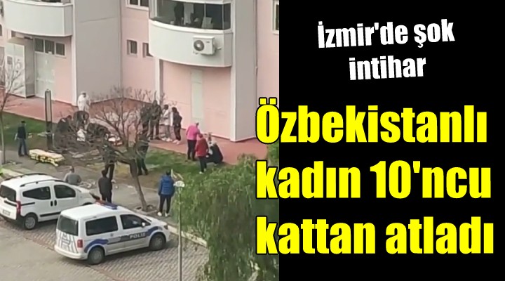 10'uncu kattan atlayan Özbekistanlı kadın, hayatını kaybetti!