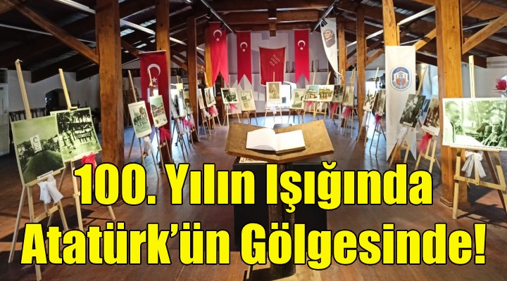 100. Yılın Işığında Atatürk'ün Gölgesinde!