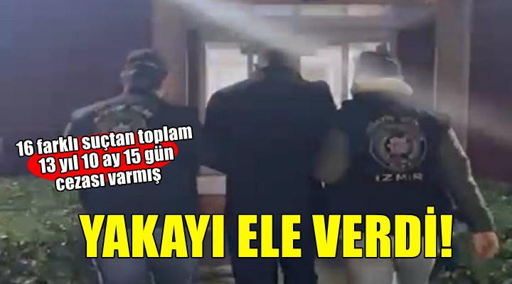 13 yıl kesinleşmiş hapis cezası bulunan hükümlü yakalandı