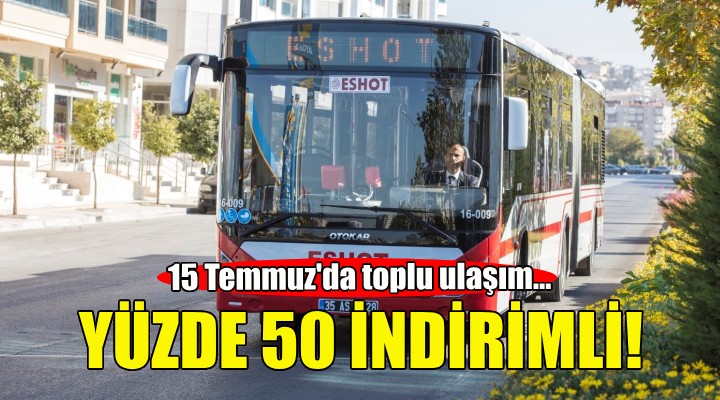 15 Temmuz’da toplu ulaşım yüzde 50 indirimli!