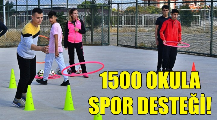 1500 okula spor desteği!