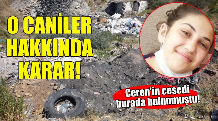 16 yaşındaki Ceren'in ölümü... O caniler hakkında karar!