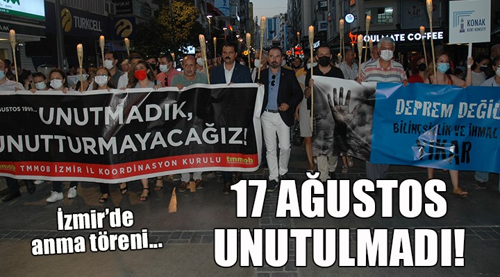 17 Ağustos İzmir'de unutulmadı...