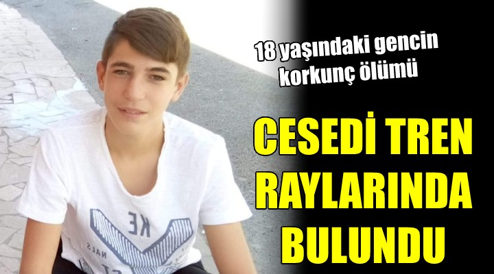 18 yaşındaki genç tren raylarında ölü bulundu