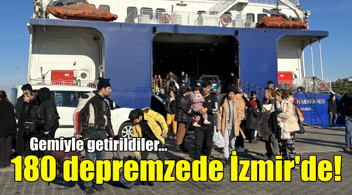 180 depremzede gemiyle İzmir'e getirildi!