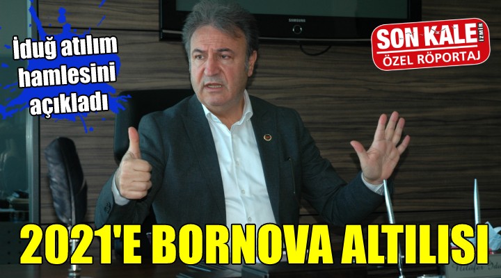 2021'E BORNOVA ALTILISI... Başkan İduğ, atılım hamlesini açıkladı!