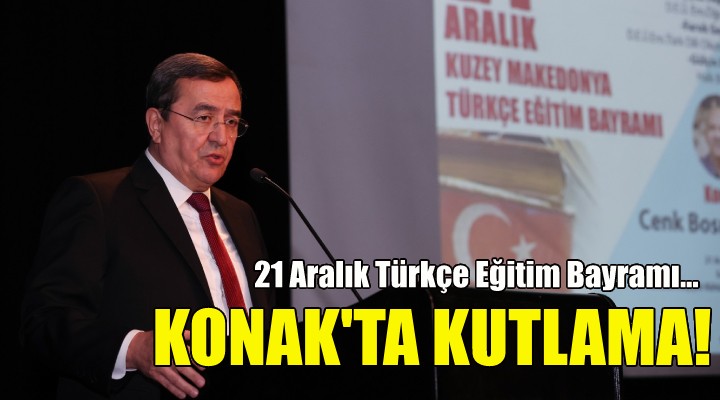 21 Aralık Türkçe Eğitim Bayramı, Konak’ta kutlandı!