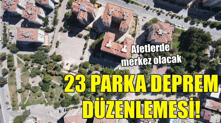 23 parka deprem düzenlemesi!